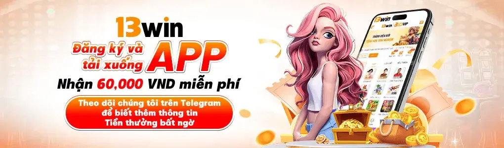 Đăng ký và tải app nhận 60k 13win26